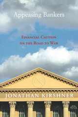 9780691131443-0691131449-Appeasing Bankers: Financial Caution on the Road to War (Princeton Studies in International History and Politics, 104)