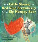 9780358362593-0358362598-The Little Mouse, the Red Ripe Strawberry, and the Big Hungry Bear