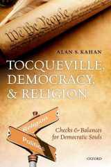 9780199681150-0199681155-Tocqueville, Democracy, and Religion: Checks and Balances for Democratic Souls