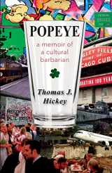 9781938473319-1938473310-Popeye: A Memoir of a Cultural Barbarian
