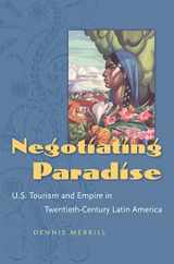 9780807832882-080783288X-Negotiating Paradise: U.S. Tourism and Empire in Twentieth-Century Latin America