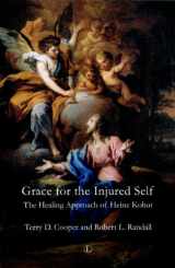 9780718892586-0718892585-Grace for the Injured Self: The Healing Approach of Heinz Kohut