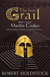 9780575079748-0575079746-The Iron Grail: Book 2 of the Merlin Codex (GOLLANCZ S.F.)