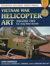 9780811713498-0811713490-Vietnam War Helicopter Art: U.S. Army Rotor Aircraft (Volume 2) (Stackpole Military Photo Series, Volume 2)