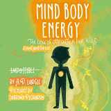 9781673236415-1673236413-Mind Body Energy: Law Of Attraction For Kids (Strong Mind For Kids)