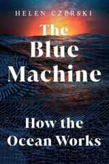 9781324086345-1324086343-The Blue Machine: How the Ocean Works