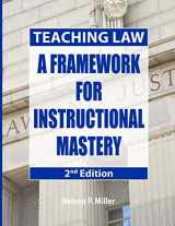 9780998060187-0998060186-Teaching Law: A Framework for Instructional Mastery
