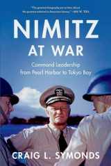 9780197761328-0197761321-Nimitz at War: Command Leadership from Pearl Harbor to Tokyo Bay