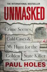 9781472270399-1472270398-Unmasked: Crime Scenes, Cold Cases and My Hunt for the Golden State Killer