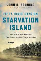 9780316508650-0316508659-Fifty-Three Days on Starvation Island: The World War II Battle That Saved Marine Corps Aviation