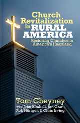 9780998738468-0998738468-Church Revitalization in Rural America: Restoring Churches in America's Heartland (Church Revitalization Leadership Library)