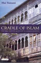 9781845118242-1845118243-Cradle of Islam: The Hijaz and the Quest for Identity in Saudi Arabia