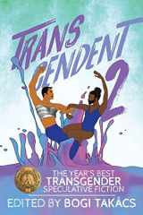 9781590216620-1590216628-Transcendent 2: The Year's Best Transgender Speculative Fiction