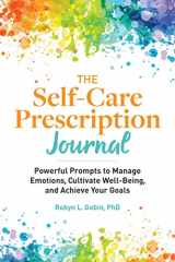 9781648766787-1648766781-The Self-Care Prescription Journal: Powerful Prompts to Manage Emotions, Cultivate Well-Being, and Achieve Your Goals