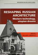 9780521394185-052139418X-Reshaping Russian Architecture: Western Technology, Utopian Dreams (Woodrow Wilson Center Press)