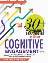 9781954631755-1954631758-30+ Movement Strategies to Boost Cognitive Engagement: Activating Minds and Bodies to Maximize Student Learning (Instructional strategies that integrate movement in the classroom)
