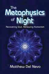9781138516328-1138516325-The Metaphysics of Night: Recovering Soul, Renewing Humanism