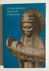 9780316807609-0316807605-Anthropology Through Literature : Cross-Cultural Perspectives