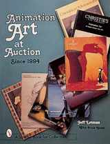 9780764304118-0764304119-Animation Art at Auction: SInce 1994 (A Schiffer Book for Collectors)