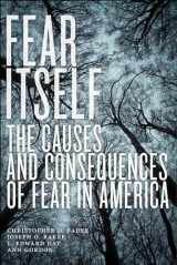 9781479864362-1479864366-Fear Itself: The Causes and Consequences of Fear in America