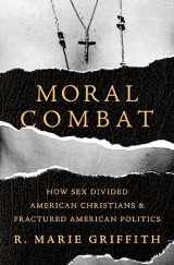 9780465094752-0465094759-Moral Combat: How Sex Divided American Christians and Fractured American Politics