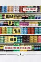 9780199366606-0199366608-Hidden in Plain Sight: The Social Structure of Irrelevance