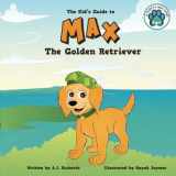 9781508840756-150884075X-Max the Golden Retriever: The Kid's Guide to (Puppy's New Home)