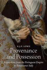 9780691246840-069124684X-Provenance and Possession: Acquisitions from the Portuguese Empire in Renaissance Italy (E. H. Gombrich Lecture Series, 8)