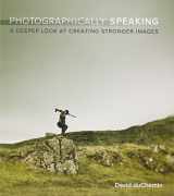 9780321750440-0321750446-Photographically Speaking: A Deeper Look at Creating Stronger Images (Voices That Matter)