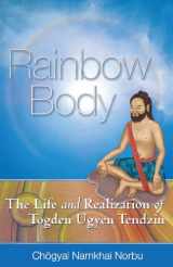 9788878341067-8878341061-Rainbow Body: The Life and Realization of Togden Ugyen Tendzin