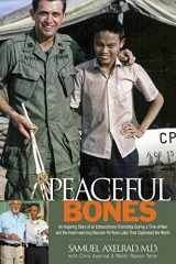 9780692794586-0692794581-Peaceful Bones: The Inspiring Story of an Extraordinary Friendship During a Time of War, and the Heart-warming Reunion 46 Years Later That Captivated the World