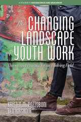 9781681235639-1681235633-The Changing Landscape of Youth Work: Theory and Practice for an Evolving Field (Adolescence and Education)