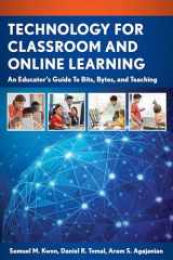 9781475815443-1475815441-Technology for Classroom and Online Learning: An Educator’s Guide to Bits, Bytes, and Teaching (The Concordia University Leadership Series)