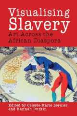 9781800349216-1800349211-Visualising Slavery: Art Across the African Diaspora (Liverpool Studies in International Slavery, 9)