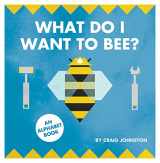 9780997689204-099768920X-What Do I Want To Bee?