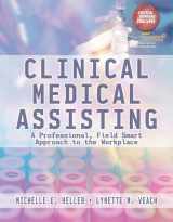 9781401827182-1401827187-Clinical Medical Assisting: A Professional, Field Smart Approach to the Workplace