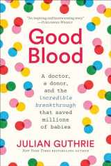 9781419747984-1419747983-Good Blood: A Doctor, a Donor, and the Incredible Breakthrough that Saved Millions of Babies