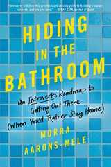 9780062666086-0062666088-Hiding in the Bathroom: An Introvert's Roadmap to Getting Out There (When You'd Rather Stay Home)