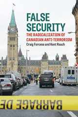 9781552214107-1552214109-False Security: The Radicalization of Canadian Anti-Terrorism
