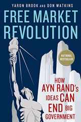 9781137278388-1137278382-Free Market Revolution: How Ayn Rand's Ideas Can End Big Government