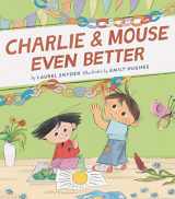 9781452183428-1452183422-Charlie & Mouse Even Better: Book 3 (Charlie & Mouse, 3)