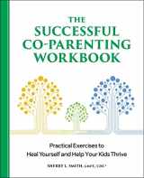 9781638071983-1638071985-The Successful Co-Parenting Workbook: Practical Exercises to Heal Yourself and Help Your Kids Thrive