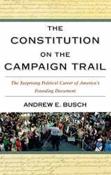 9780742548480-0742548481-The Constitution on the Campaign Trail: The Surprising Political Career of America's Founding Document