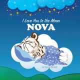9781537474922-1537474928-I Love You to the Moon, Nova: Personalized Book & Bedtime Story