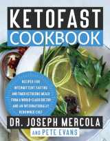 9781401957537-1401957536-KetoFast Cookbook: Recipes for Intermittent Fasting and Timed Ketogenic Meals from a World-Class Doctor and an Internationally Renowned Chef