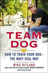 9780399170751-0399170758-Team Dog: How to Train Your Dog--the Navy SEAL Way