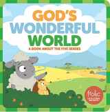 9781506410470-1506410472-God's Wonderful World: A Book about the Five Senses (Frolic First Faith)