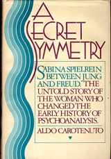 9780394515304-0394515307-A secret symmetry: Sabina Spielrein between Jung and Freud