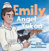 9780228859406-0228859409-Emily, Angel of the Yukon