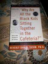 9780465083619-0465083617-Why Are All the Black Kids Sitting Together in the Cafeteria: And Other Conversations About Race